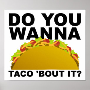 Wanna Taco'Bout it Funny Poster