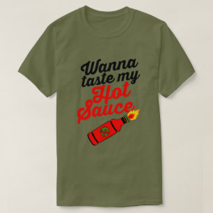 WANNA TASTE MY HOT SAUCE T-SHIRT