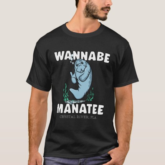 WANNABE MANATEE Crystal River Fla Manatee T-shirt (Voorkant)