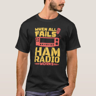 Wanneer alle andere Radio ontbreekt werkt Amateur T-shirt