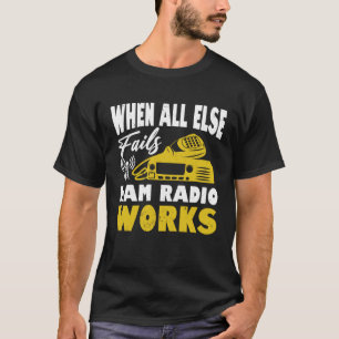 Wanneer alle andere Radio ontbreekt werkt Amateur T-shirt