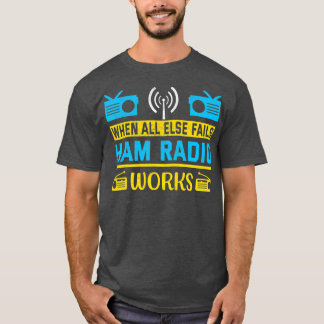  wanneer alle anderen de Radio van de Ham niet wer T-shirt