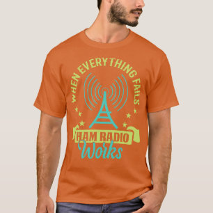 Wanneer alles mislukt, werkt de Ham Radio T-shirt