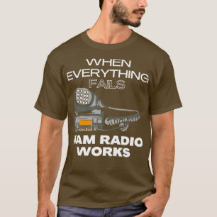Wanneer alles ontbreekt de Radio van de Ham werkt T-shirt