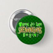Wanneer beginnen de Shenanigans Ronde Button 5,7 Cm (Voorkant /achterkant)