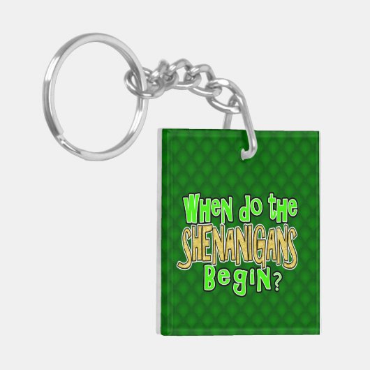 Wanneer beginnen de Shenanigans Sleutelhanger (Voorkant Links)