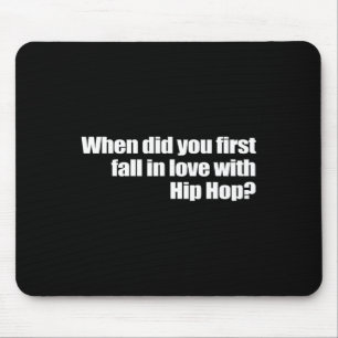 Wanneer ben je voor het eerst verliefd op hiphop H Muismat