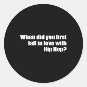 Wanneer ben je voor het eerst verliefd op hiphop H Ronde Sticker
