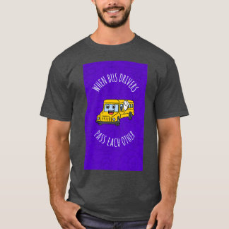 Wanneer de bestuurders van de bus elkaar overgaan t-shirt