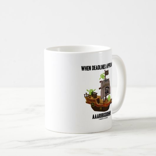 Wanneer de Deadlines-benadering... Aaarrgghh! (And Koffiemok (Voorkant rechts)