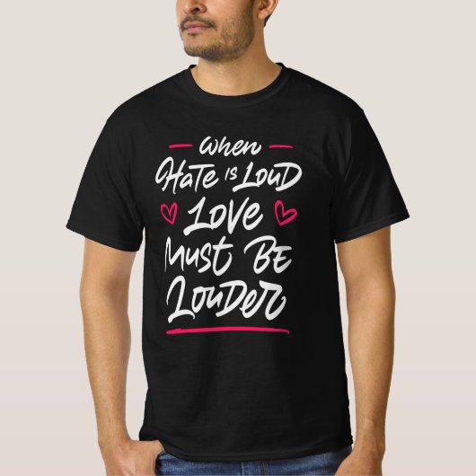 Wanneer de haat oud is, moet de liefde groter zijn t-shirt (Voorkant)