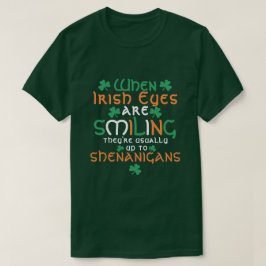 Wanneer de Ierse ogen glimlachen, glimlachen de Sh T-shirt