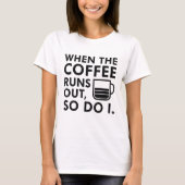 Wanneer de koffie uitvalt t-shirt (Voorkant)