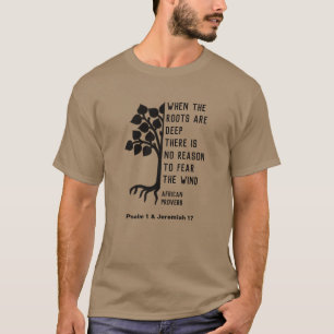 WANNEER DE ROOTS DEEP African Proverb ZIJN T-shirt