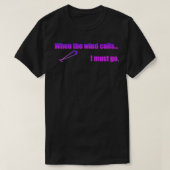 Wanneer de wind roept moet ik 2 gaan t-shirt (Design voorkant)