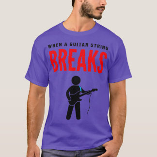 Wanneer een Guitar Koord Licht Thema breekt T-shirt