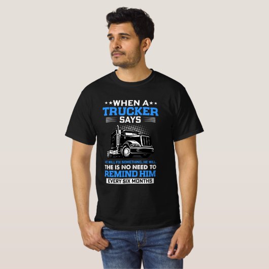 WANNEER EEN TRUCKER ZEGT DAT HIJ IETS ZAL FIX, ZAL T-SHIRT (Voorkant volledig)