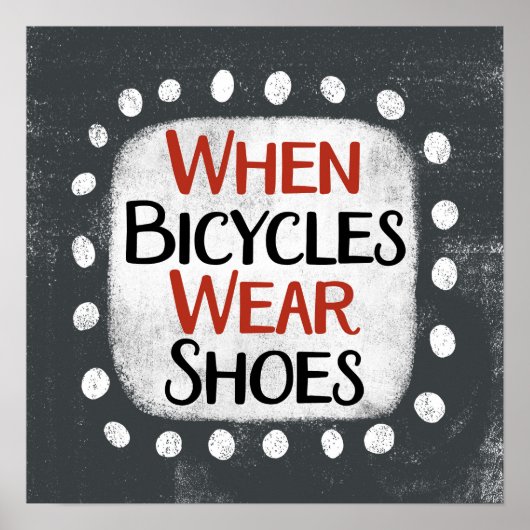 Wanneer Fietsen Draag Schoenen Poster Wall Art (Voorkant)