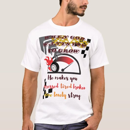 "Wanneer God je wil laten groeien - doelgerichte g T-shirt (Voorkant)