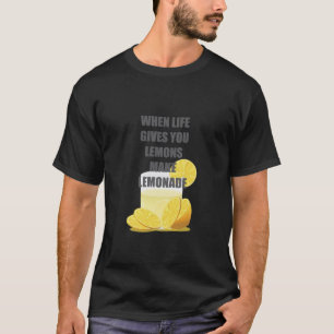 Wanneer het leven je citroenen geeft, maak limonad t-shirt