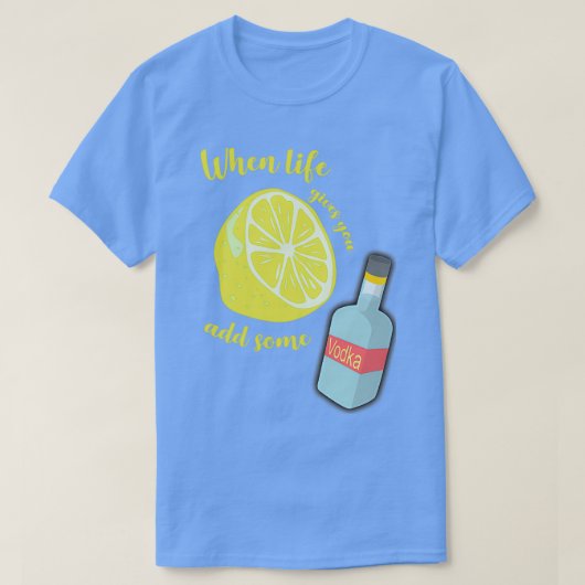 Wanneer het leven je Lemons geeft, voeg dan wodka  T-shirt (Design voorkant)
