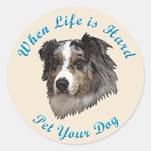 Wanneer het leven moeilijk is (Australian Shepherd Ronde Sticker (Voorkant)