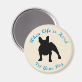 Wanneer het leven moeilijk is (Franse hond) Magneet (Voorkant / Achterkant)