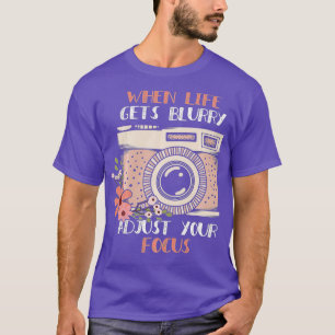 Wanneer het leven onduidelijk wordt, pas dan uw fo t-shirt