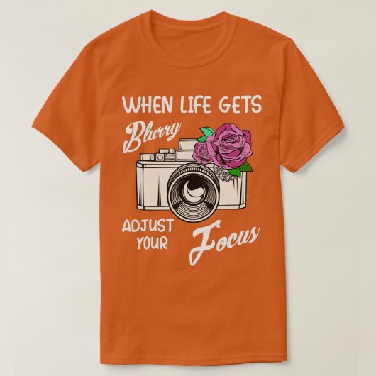 Wanneer het leven onscherp wordt, pas dan uw focus t-shirt (Design voorkant)