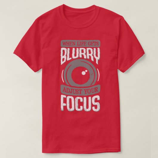 Wanneer het leven onscherp wordt, pas je focus aan t-shirt (Design voorkant)