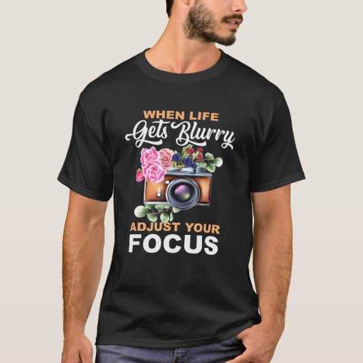 Wanneer het leven onscherp wordt, pas je focus aan t-shirt (Voorkant)