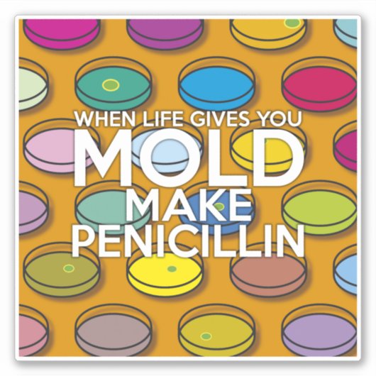 WANNEER HET LEVEN U GEEFT MOET U PENICILLIN MAKEN STICKER (Voorkant)