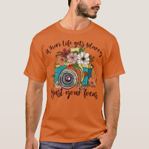 Wanneer het leven wazig wordt, pas dan je focus aa t-shirt