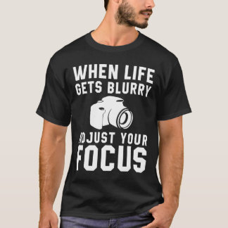 Wanneer het leven wazig wordt, pas dan je focus ko t-shirt