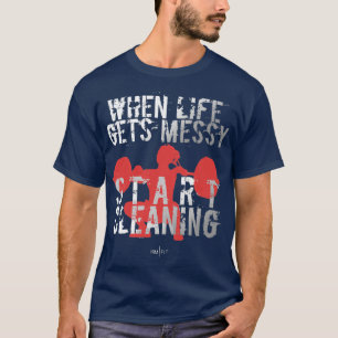 Wanneer het leven wordt rommelig Begin met schoonm T-shirt