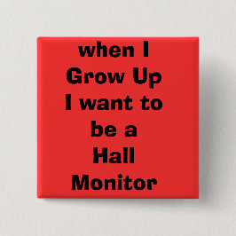 wanneer IGrow UpI een Hall Monitor wil zijn Vierkante Button 5,1 Cm