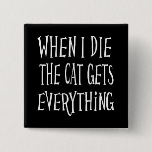 WANNEER IK HET KAT STERF, KRIJGT ALLES GEMENE Typo Vierkante Button 5,1 Cm