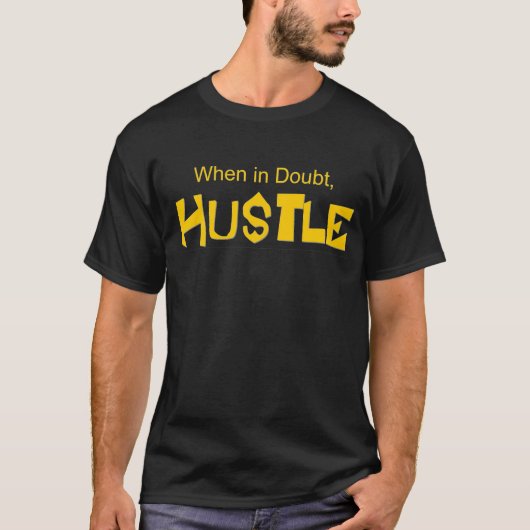"Wanneer in Doubt, Hustle" t-shirt (Voorkant)