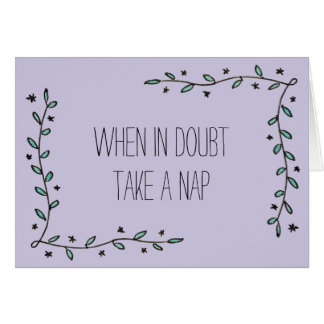 Wanneer in Doubt, neem een Nap