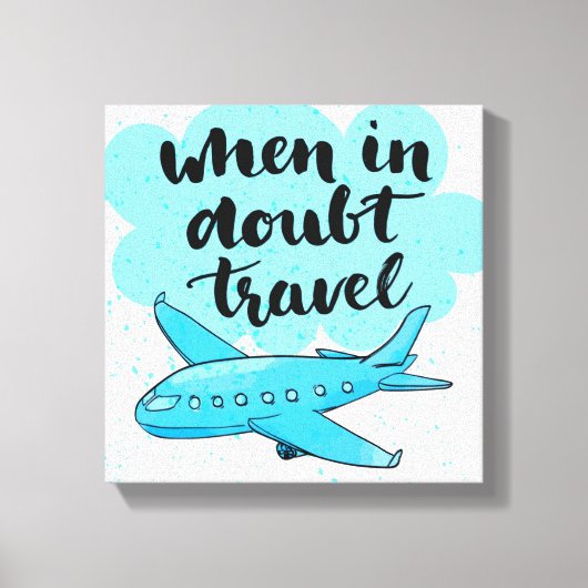 Wanneer in twijfel getrokken reizen canvas afdruk (Voorkant)