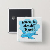 Wanneer in twijfel getrokken reizen vierkante button 5,1 cm (Voorkant /achterkant)