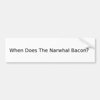 Wanneer is de Narwhal Bacon? Bumpersticker