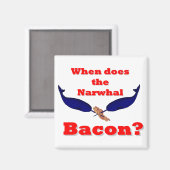 Wanneer is het Narwhal bacon? Magneet (Voorkant / Achterkant)