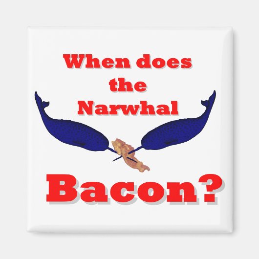 Wanneer is het Narwhal bacon? Magneet (Voorkant)