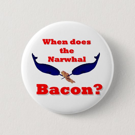 Wanneer is het Narwhal bacon? Ronde Button 5,7 Cm (Voorkant)