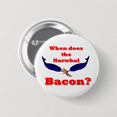 Wanneer is het Narwhal bacon? Ronde Button 5,7 Cm (Voorkant /achterkant)