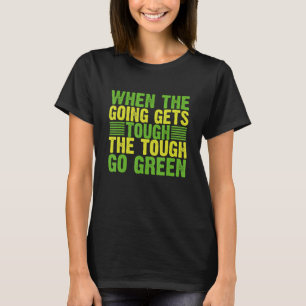 Wanneer je hard gaat, ga je door met groene Enviro T-shirt