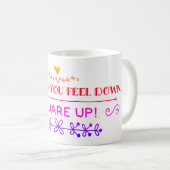 Wanneer je je down voelt... koffiemok (Voorkant rechts)