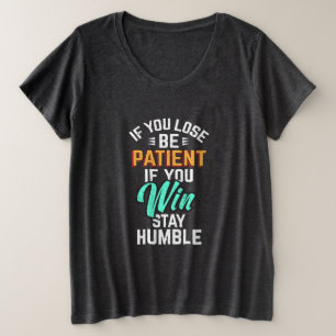 Wanneer je verliest of wint plus size T-shirt