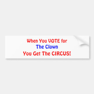 Wanneer je voor stemt, de clown, krijg je de CIRCU Bumpersticker